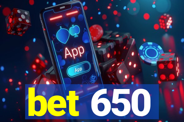 bet 650